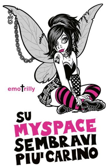 Emotrilly: Su Myspace sembravi più carino