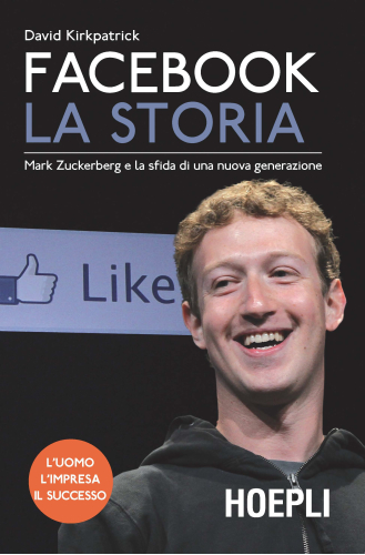 Facebook La Storia, il libro di David Kirkpatrick